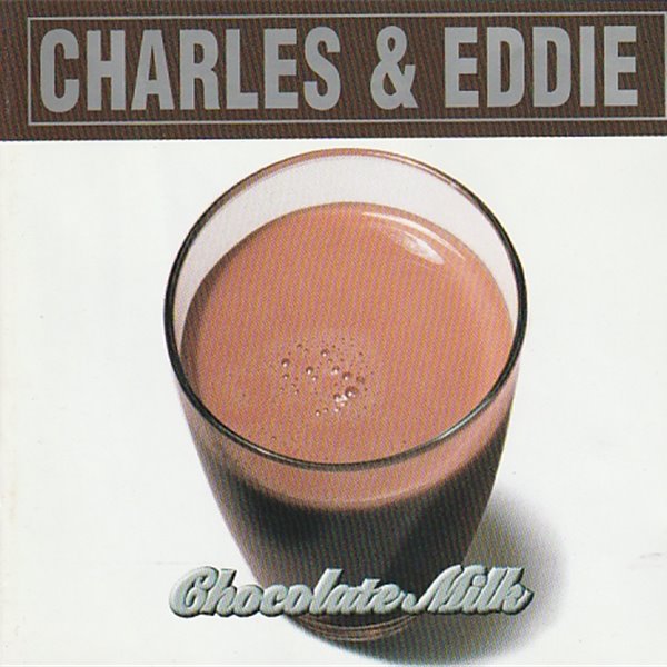 charles &amp;amp eddie  -  Chocolate milk 