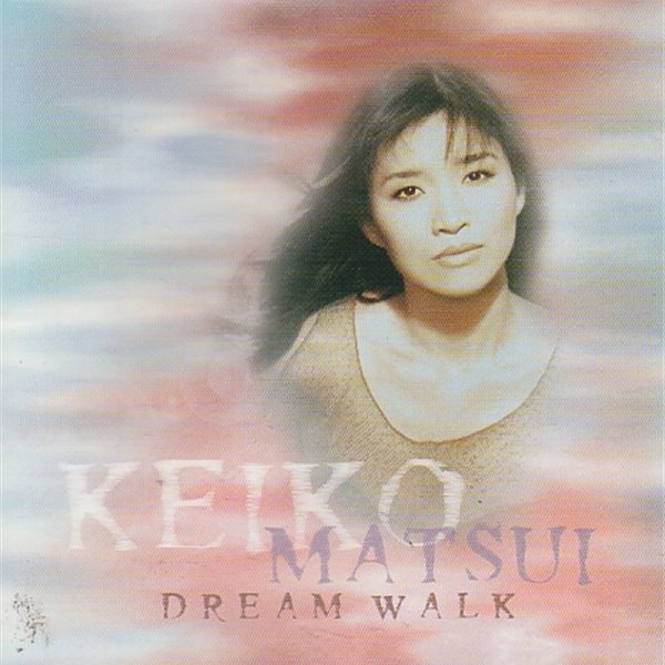 Keiko Matsui (케이코 마츠이) - Dream Walk (Bonus Tracks)