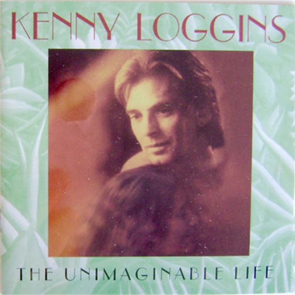 Kenny Loggins - The Unimaginable Life