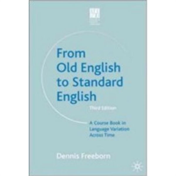 From Old English to Standard English : A Course Book in Language Variations Across Time (Paperback, 3rd ed. 2006) 