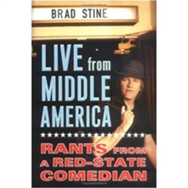 Live from Middle America: Rants from a Red-State Comedian (Hardcover)