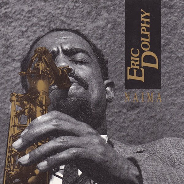 Eric Dolphy - NAIMA