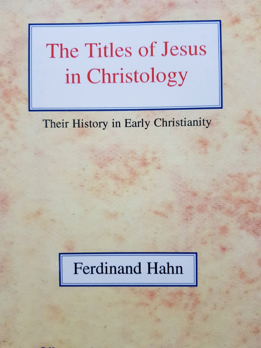 The Titles of Jesus in Christology Their History in Early Christianity
