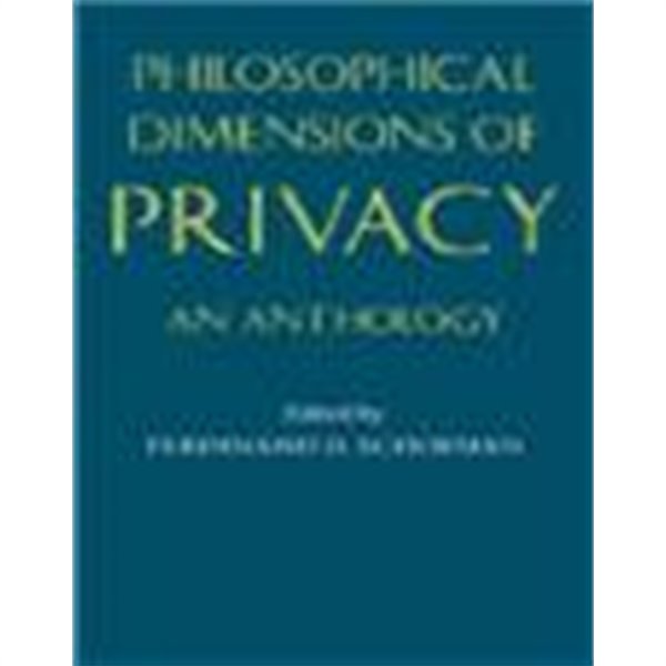 Philosophical Dimensions of Privacy : An Anthology (Paperback)