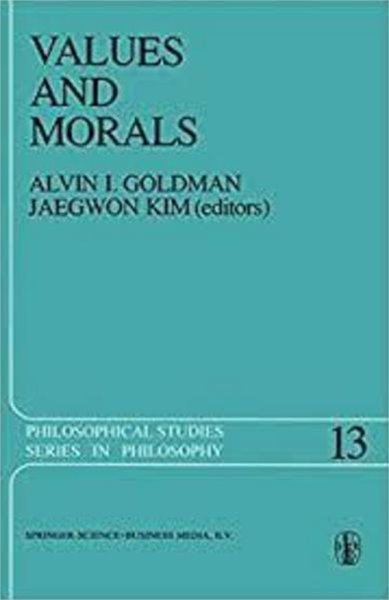 Values and Morals: Essays in Honor of William Frankena, Charles Stevenson, and Richard Brandt (Philosophical Studies Series) (Hardcover, 1978) 