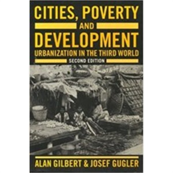 Cities, Poverty and Development: Urbanization in the Third World