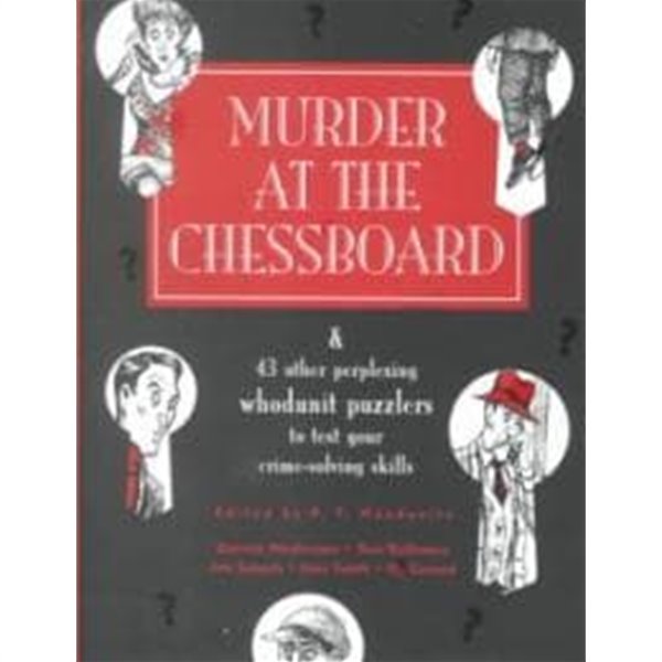 Murder at the Chessboard (Hardcover) - &amp; 42 Other Perplexing Whodunit Puzzlers to Test Your Crime-Solving Skills