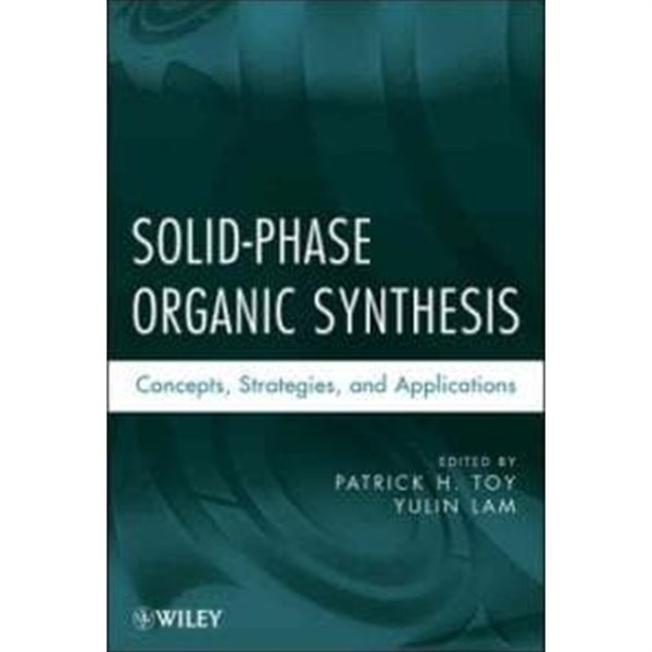 Solid-Phase Organic Synthesis: Concepts, Strategies, and Applications (Hardcover) 