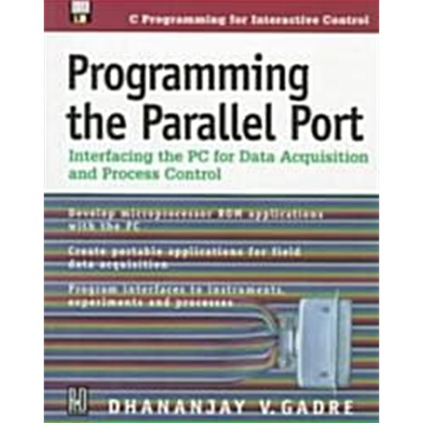 Programming the Parallel Port: Interfacing the PC for Data Acquisition and Process Control