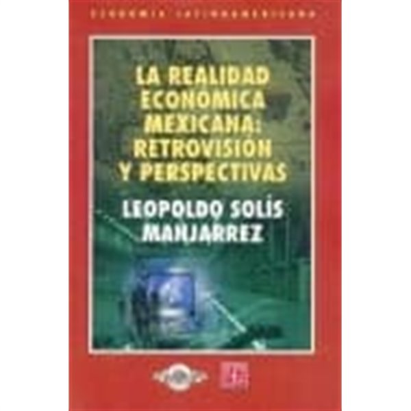 La realidad economica mexicana/ Mexican Economic Reality