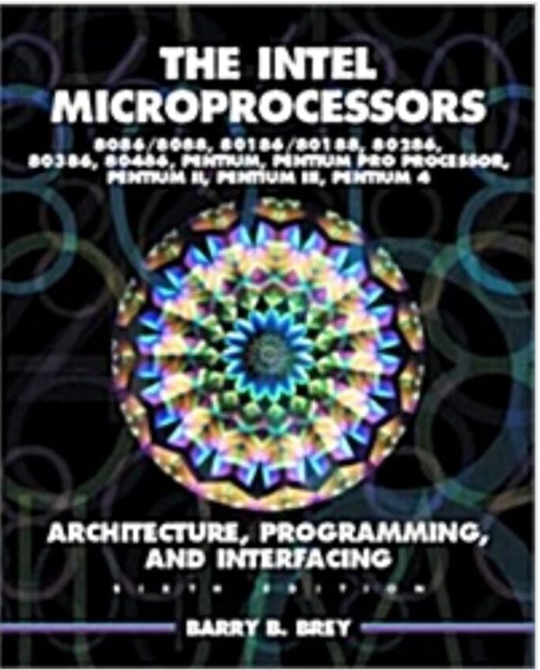 The Intel Microprocessors 8086/8088, 80186/80188, 80286, 80386, 80486, Pentium, and Pentium Pro Processor Architecture, Programming, and Inter- f (Hardcover, 6th)