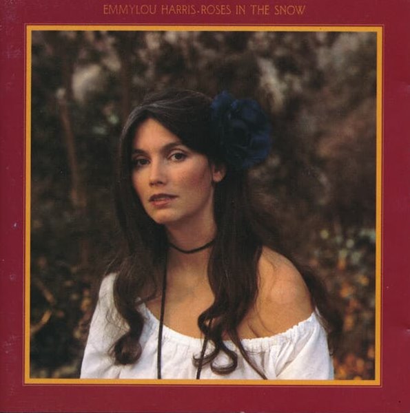 Emmylou Harris - Roses In The Snow (미국반)