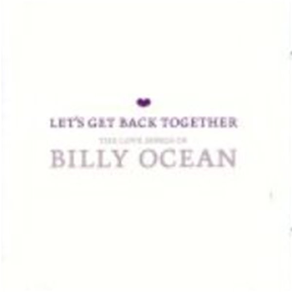 Billy Ocean / Let's Get Back Together - The Love Songs Of Billy Ocean