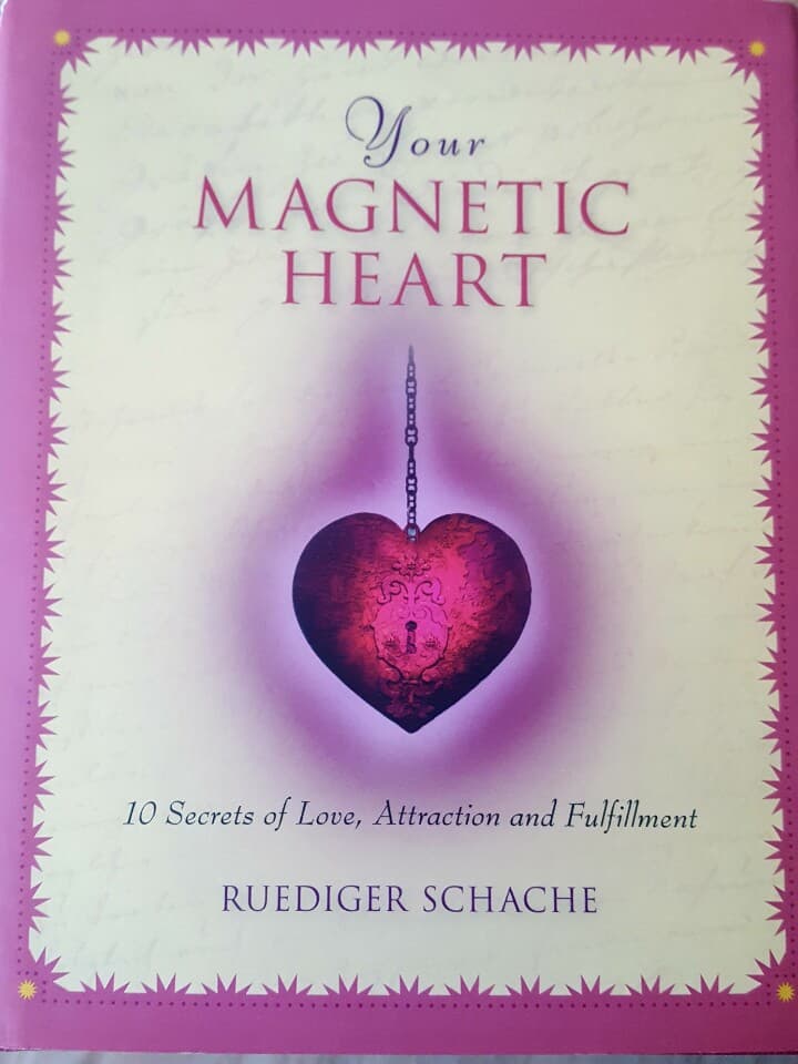 Your Magnetic Heart: 10 Secrets of Love, Attraction and Fulfillment