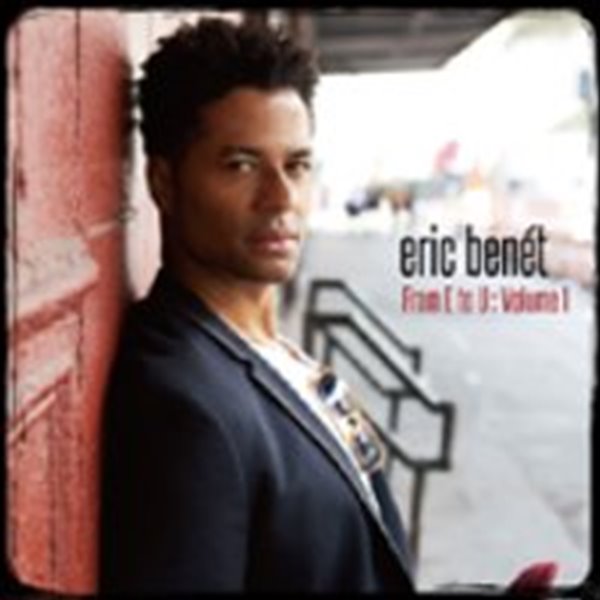 Eric Benet / From E To U : Volume I