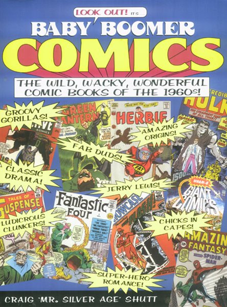 Baby Boomer Comics: The Wild, Wacky, Wonderful Comic Books of the 1960s                             