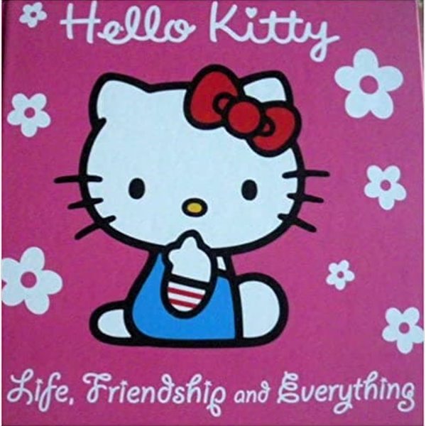 Hello Kitty Life, Friendship and Everything (Guide to life) [hardback]