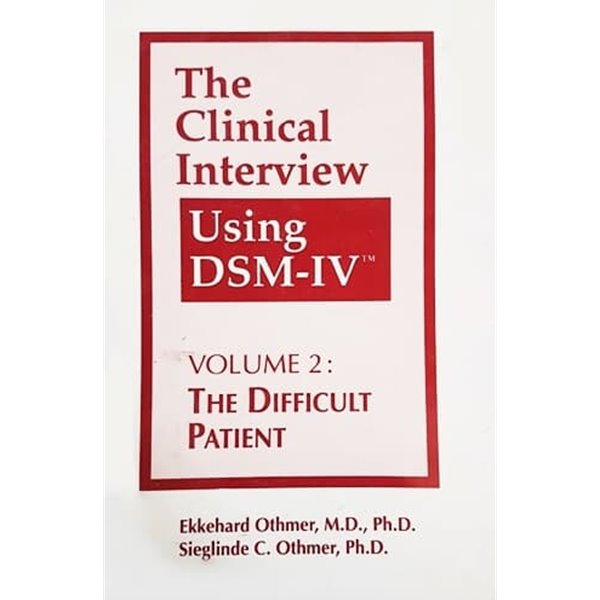 The Clinical Interview Using Dsm-IV Vol. 2 : The Difficult Patient