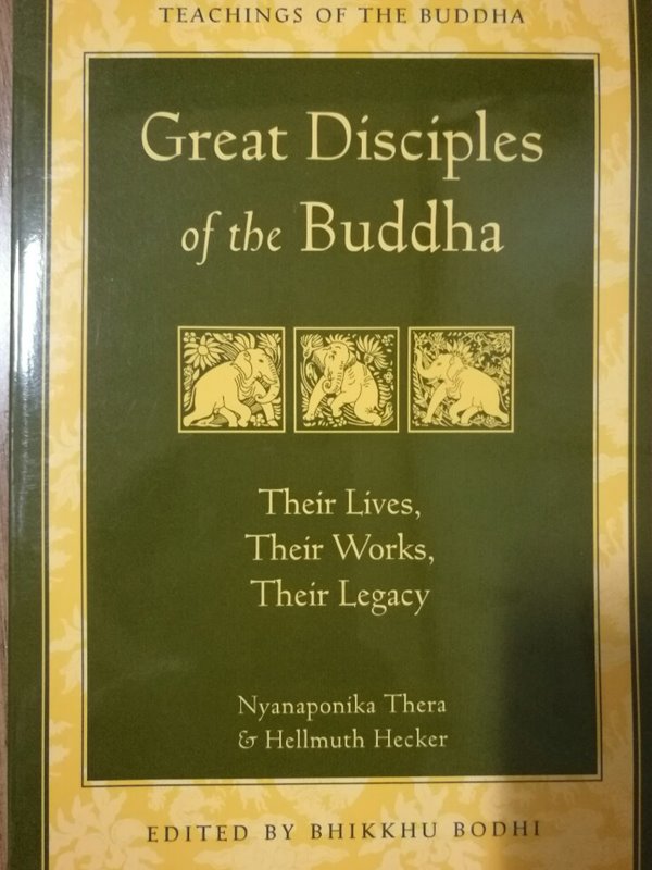 Great Disciples of the Buddha: Their Lives, Their Works. Their Legacy