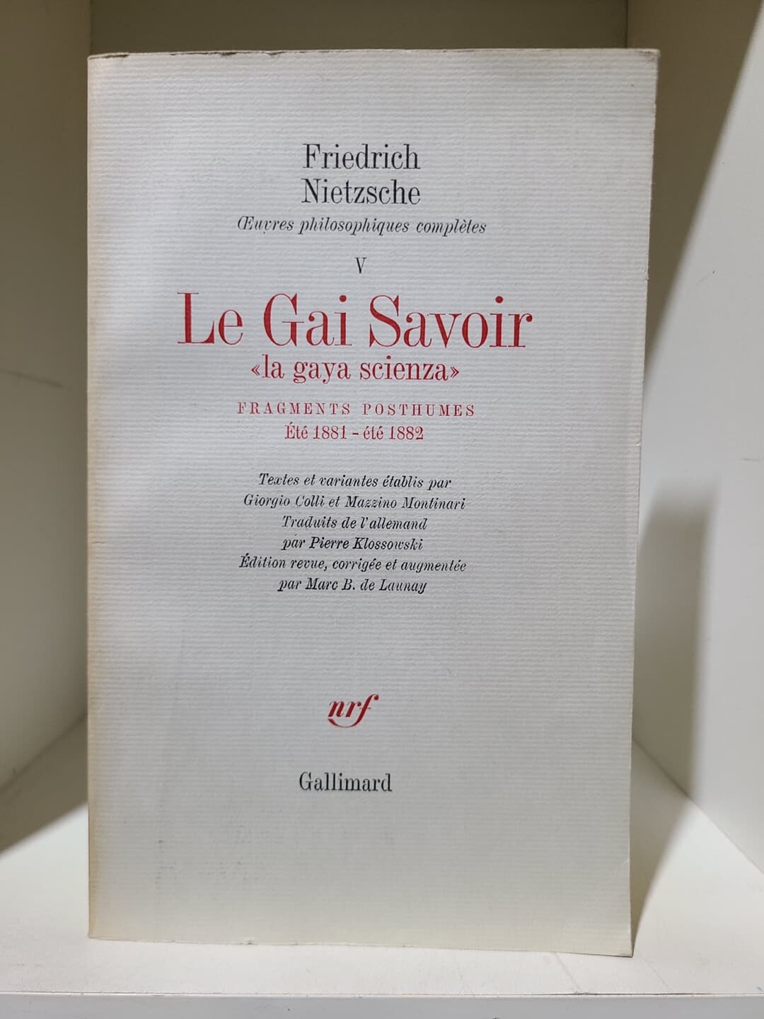 (프랑스원서) Le Gai Savoir / Fragments posthumes (Ete 1881 - Ete 1882): "La gaya scienza" (Œuvres philosophiques completes, V) (French Edition)