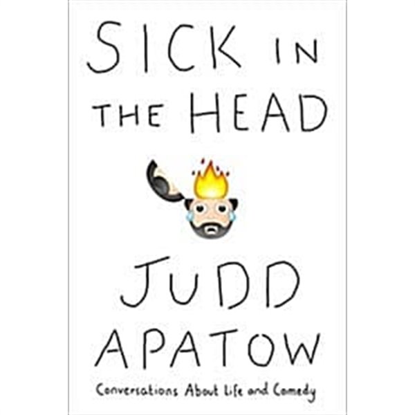 Sick in the Head: Conversations about Life and Comedy (Hardcover)    