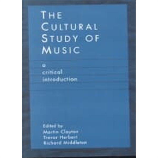 The Cultural Study of Music (Paperback) - A Critical Introduction