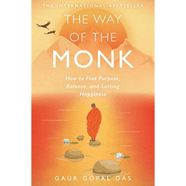 The Way of the Monk: How to Find Purpose, Balance, and Lasting Happiness