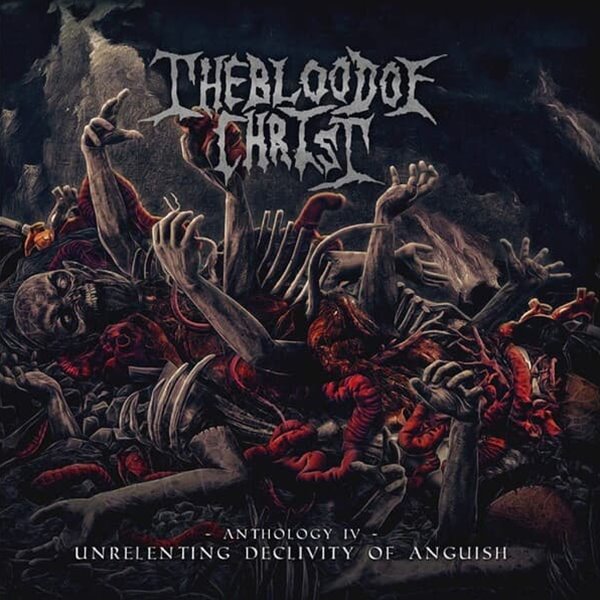 The Blood of Christ - Unrelenting Declivity of Anguish (Anthology IV) (수입)