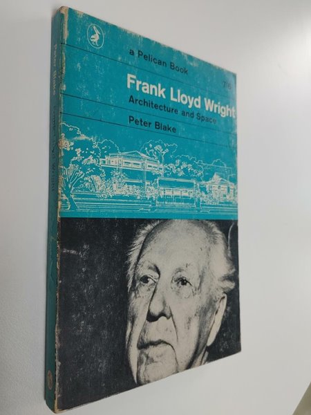 Frank Lloyd Wright, architecture and space / peter Blake, Pelican book, 1965, Paperback