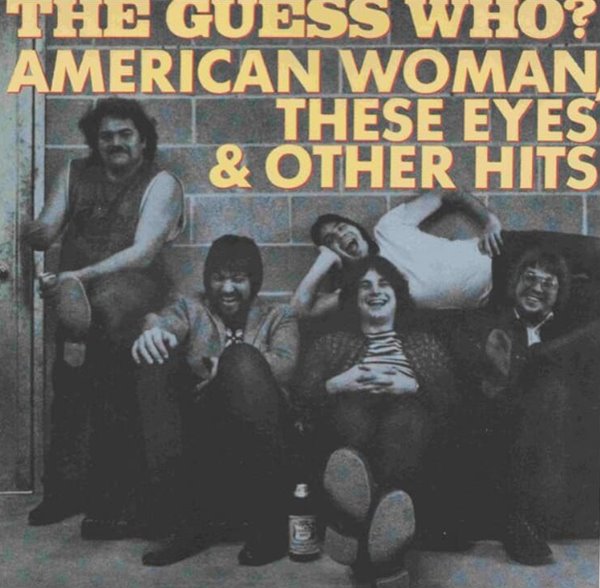 The Guess Who - American Woman, These Eyes &amp; Other Hits (US반)