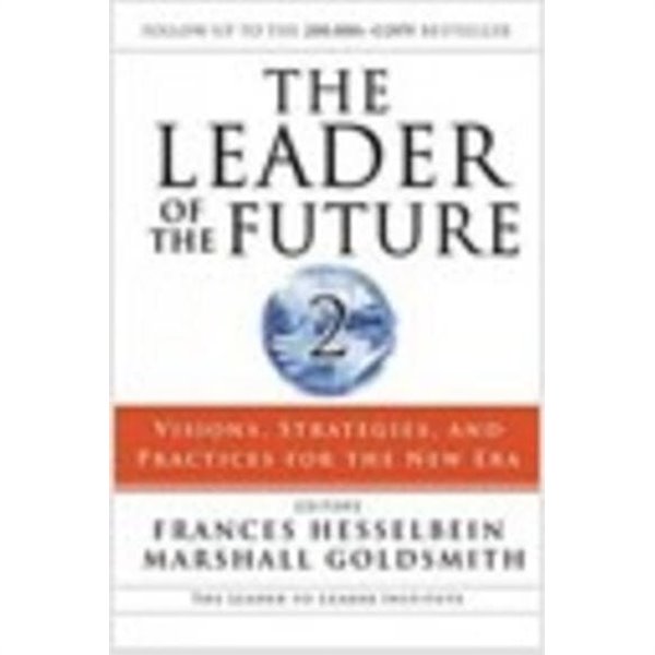 The Leader of the Future 2: Visions, Strategies, and Practices for the New Era (Hardcover)