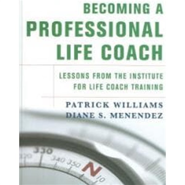 Becoming a Professional Life Coach: Lessons from the Institute for Life Coach Training (Hardcover) 