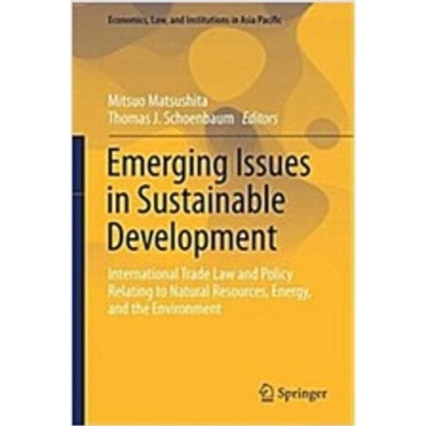 Emerging Issues in Sustainable Development: International Trade Law and Policy Relating to Natural Resources, Energy, and the Environment (Hardcover, 2016) 