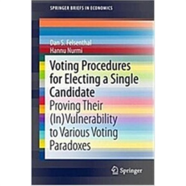 Voting Procedures for Electing a Single Candidate: Proving Their (In)Vulnerability to Various Voting Paradoxes (Paperback, 2018) 