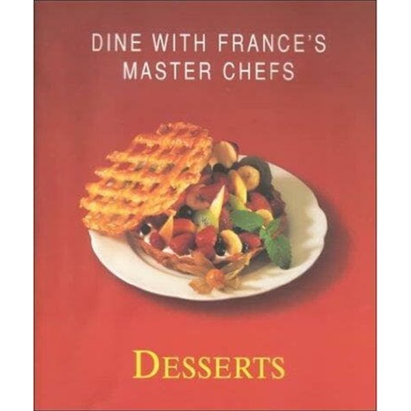 Dine with France｀s Master Chefs: Desserts - Delices de France