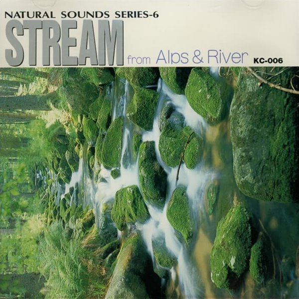 NATURAL SOUNDS SERIES-6  STREAM from Alps &amp; River (일본반)