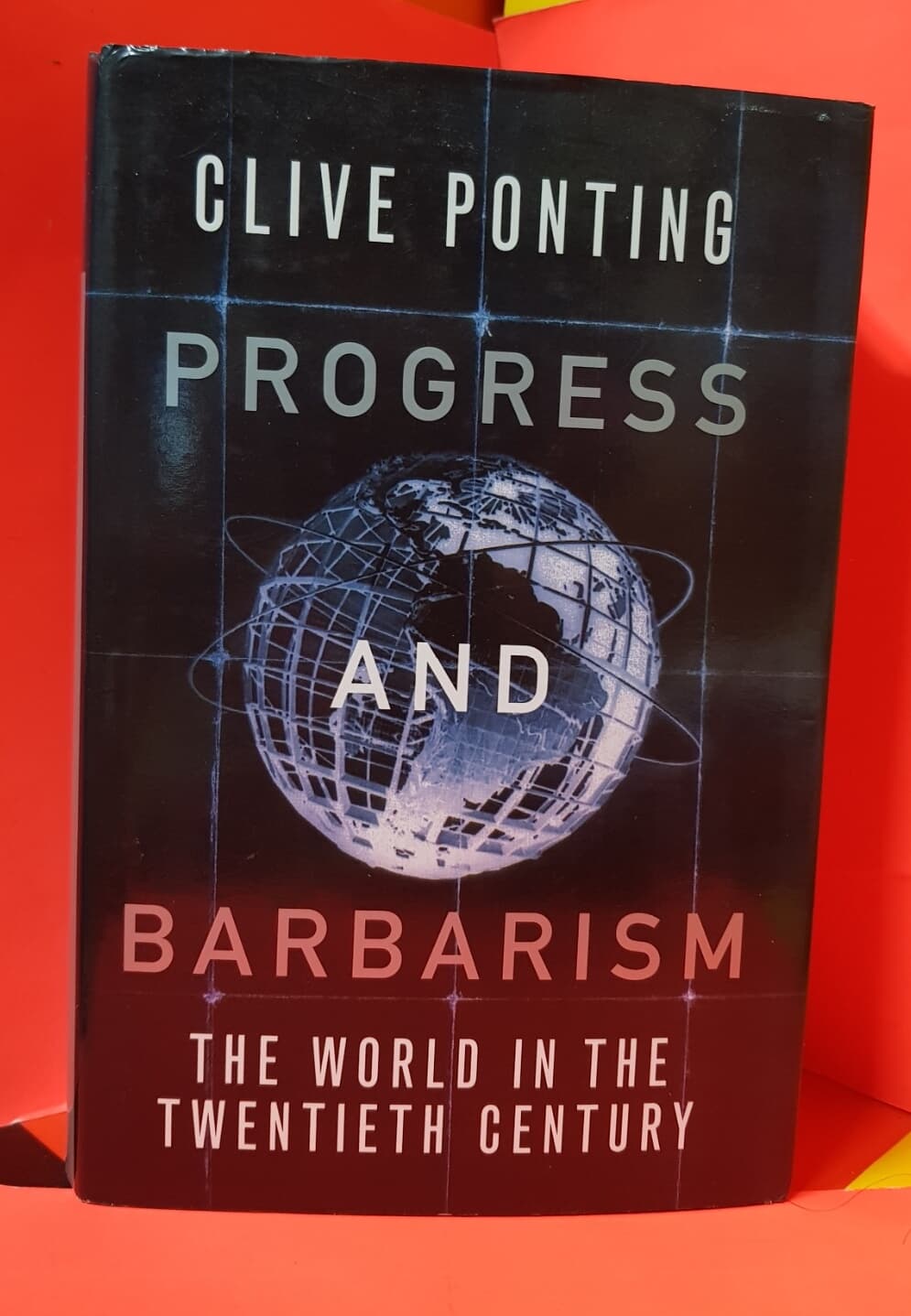 Progress And Barbarism : The World in the