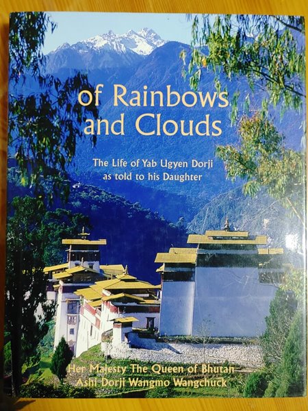 of Rainbows and Clouds / Her Majesty The Queen of Bhutan Ashi Dorji Wangmo Wangchuck