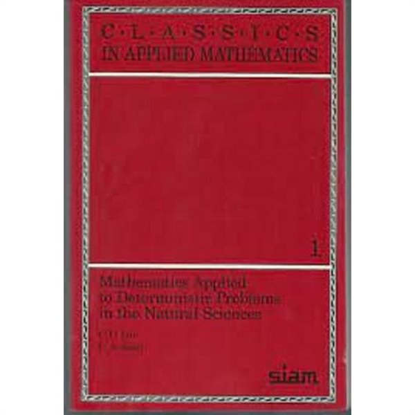 Mathematics Applied to Deterministic Problems in the Natural Sciences (Classics in Applied Mathematics Series)