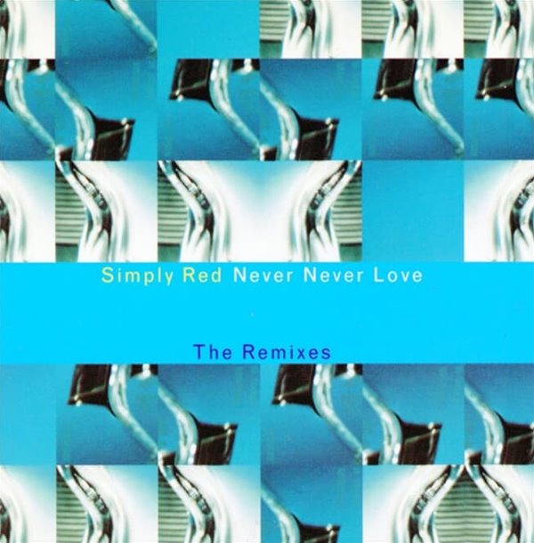 Simply Red (심플리 레드) -  Never Never Love (The Remixes)(UK반)