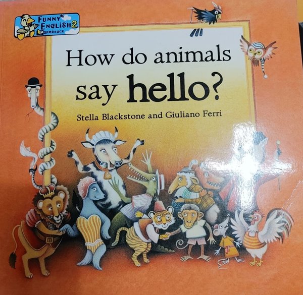 [Funny English] How do animals say hello?-Stella Blackstone + Giuliano Ferri