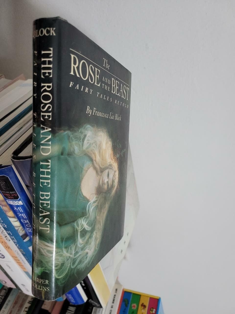The Rose and The Beast: Fairy Tales Retold (Hardcover, First Edition) 