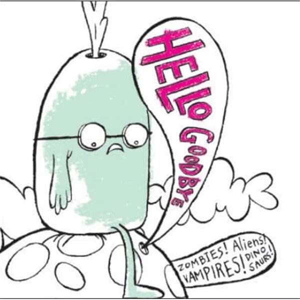 Hellogoodbye(헬로굿바이) - Zombies! Aliens! Vampires! Dinosaurs! 