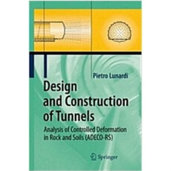 Design and Construction of Tunnels: Analysis of Controlled Deformations in Rock and Soils (ADECO-RS) (Hardcover)