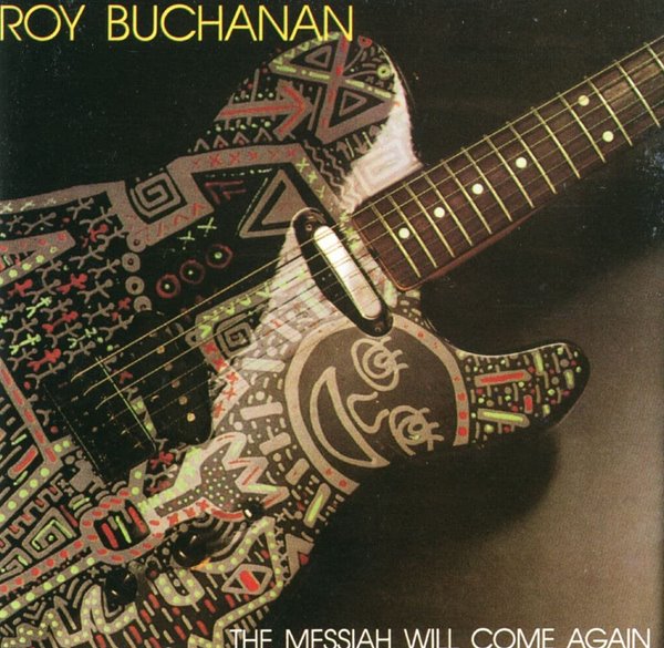 로이 부캐넌 - Roy Buchanan - The Messiah Will Come Again