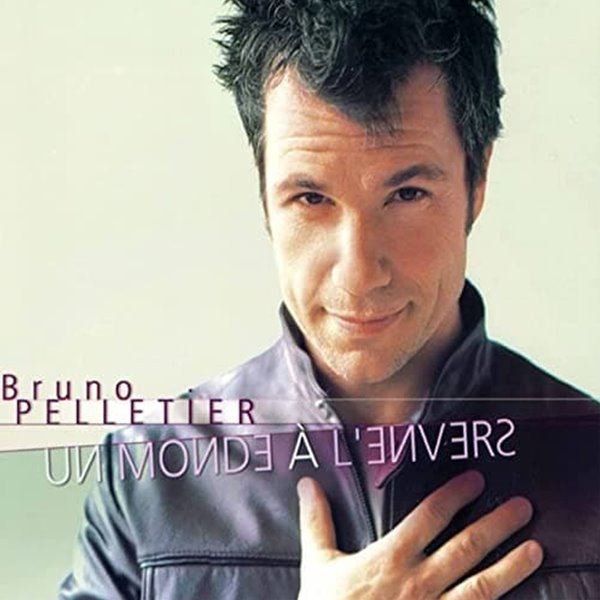 Bruno Pelletier - Un Monde A L'envers