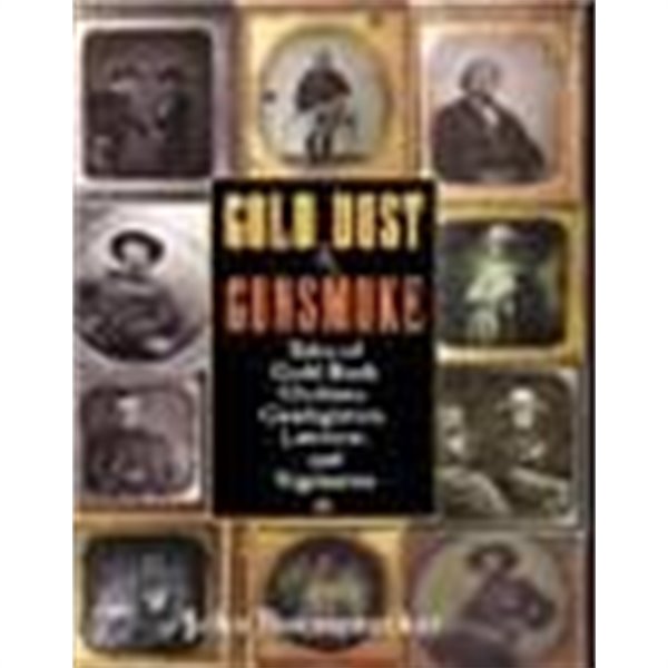 Gold Dust and Gunsmoke (Hardcover) - Tales of Gold Rush Outlaws, Gunfighters, Lawmen, and Vigilantes 