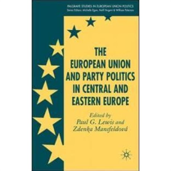 European Union and Party Politics in Central and Eastern Europe(중앙 유럽과 동유럽의 유럽 연합과 정당 정치)