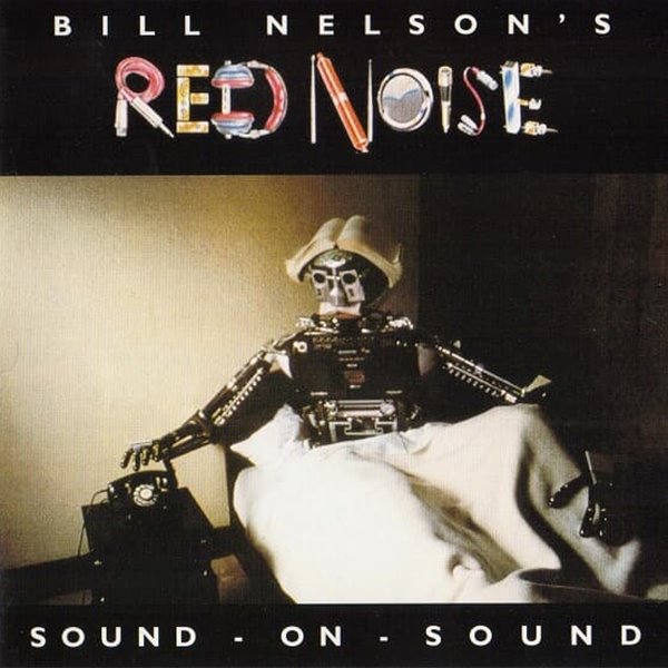 [수입] Bill Nelson&#39;s Red Noise - Sound - On - Sound(Remastered)