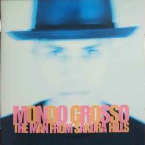 Mondo Grosso - The Man From Sakura Hills